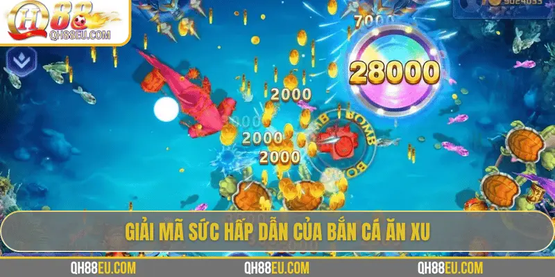 Bắn Cá Ăn Xu Tại QH88 - Trò Chơi Giải Trí Vừa Vui Vừa Thử Thách - XOHADE.ORG