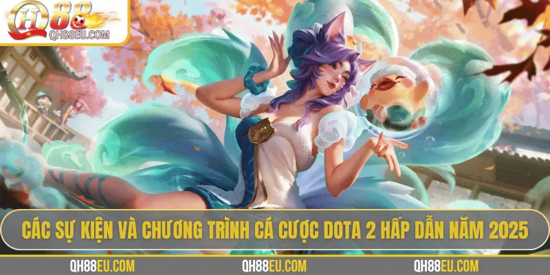 Khám Phá Cá Cược Dota 2 – Đấu Trường Esports Cực Đỉnh Tại Qh88eu.com - XOHADE.ORG