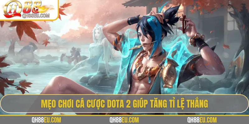 Khám Phá Cá Cược Dota 2 – Đấu Trường Esports Cực Đỉnh Tại Qh88eu.com - XOHADE.ORG