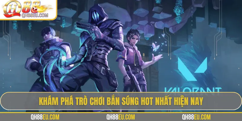 Cá Cược Valorant – Khám Phá Đấu Trường Esports Đẳng Cấp Nhất | QH88 2026 - XOHADE.ORG
