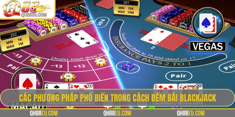 QH88 EU Hướng Dẫn Cách Đếm Bài Blackjack Từ Cơ Bản Đến Chiến Lược Thực Hành - XOHADE.ORG