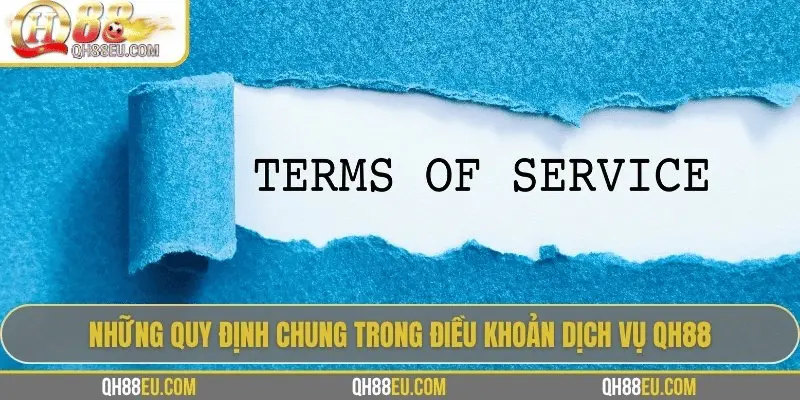 Điều Khoản Dịch Vụ QH88 – Những Quy Định Quan Trọng Cần Biết - XOHADE.ORG