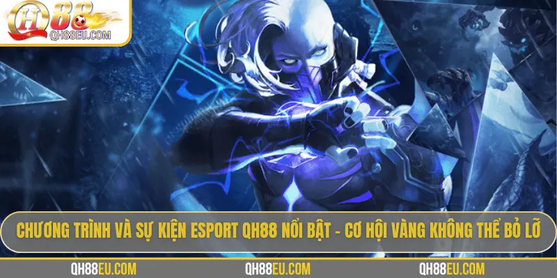 Chinh Phục Esport QH88 – Nơi Đam Mê Thể Thao Điện Tử Bùng Nổ - XOHADE.ORG