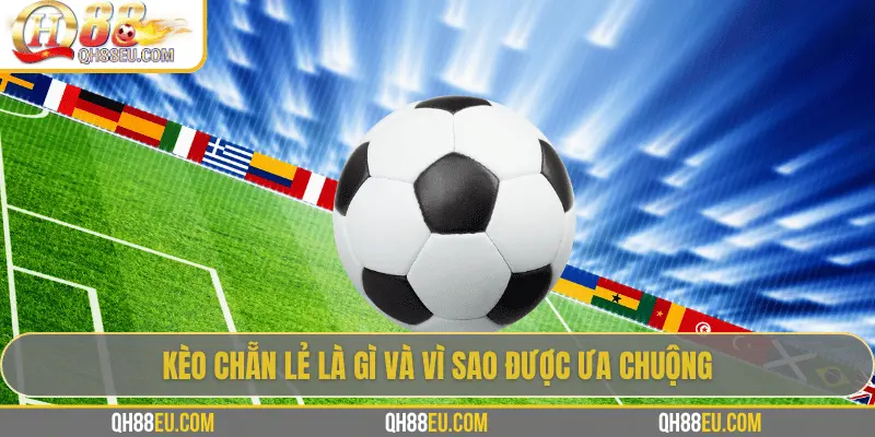 Kèo Chẵn Lẻ: Hướng Dẫn Cách Cược Dễ Thắng Tại QH88 - XOHADE.ORG