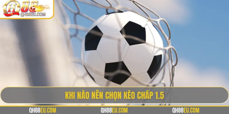 QH88 Giải Mã Kèo Chấp 1.5 Trong Cá Cược Bóng Đá - XOHADE.ORG
