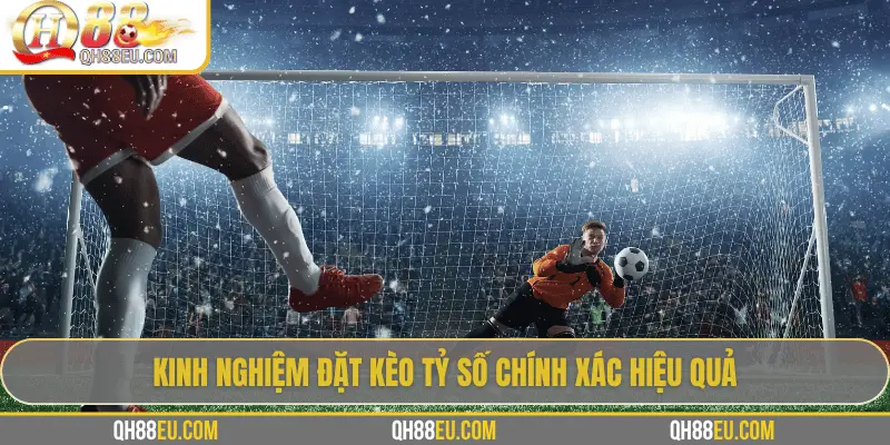 Kèo Tỷ Số Chính Xác: Bí Quyết Chinh Phục Kèo Siêu Khó Cùng QH88 - XOHADE.ORG
