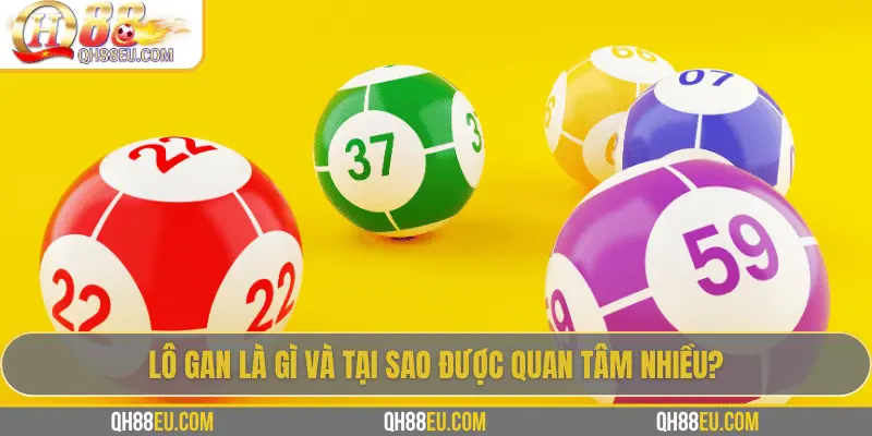 Lô Gan: Khái Niệm, Cách Theo Dõi Và Kinh Nghiệm Chơi Hiệu Quả Tại QH88 - XOHADE.ORG