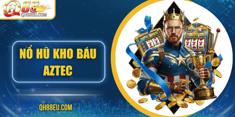 Nổ Hũ QH88 – Săn Jackpot Siêu To, Giải Thưởng Cực Khủng - XOHADE.ORG