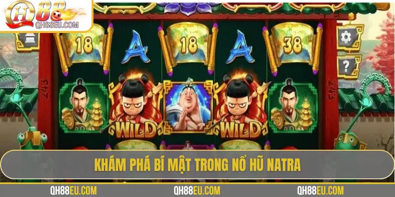 Nổ hũ Natra – Hành trình săn Jackpot cùng chiến thần bất diệt cùng QH88 - XOHADE.ORG