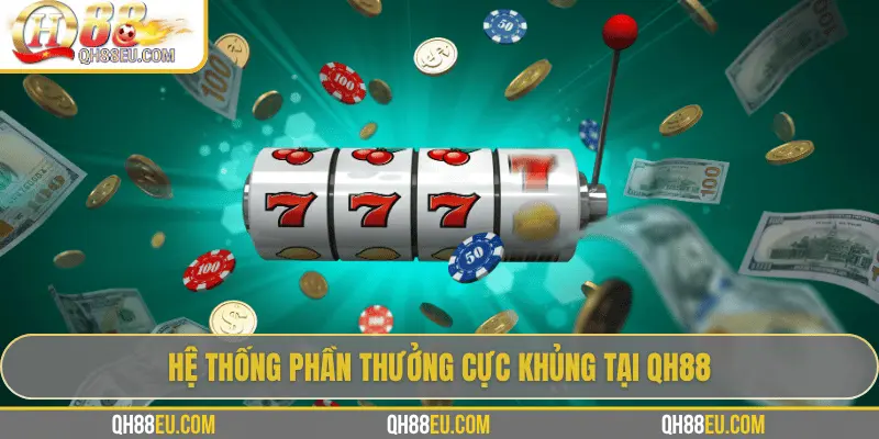 Nổ Hũ QH88 – Săn Jackpot Siêu To, Giải Thưởng Cực Khủng - XOHADE.ORG