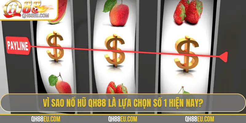 Nổ Hũ QH88 – Săn Jackpot Siêu To, Giải Thưởng Cực Khủng - XOHADE.ORG