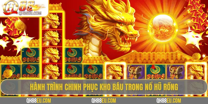 Nổ Hũ Rồng – Hành Trình Săn Jackpot Kho Báu Long Thần Tại QH88 - XOHADE.ORG