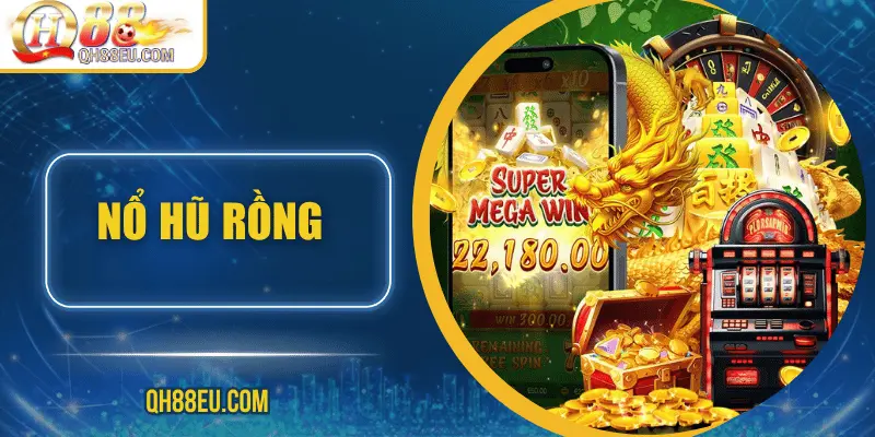 Nổ Hũ QH88 – Săn Jackpot Siêu To, Giải Thưởng Cực Khủng - XOHADE.ORG