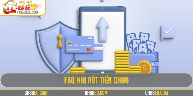 Rút Tiền QH88 - Hướng Dẫn Chi Tiết, Điều Kiện Và Lưu Ý - XOHADE.ORG