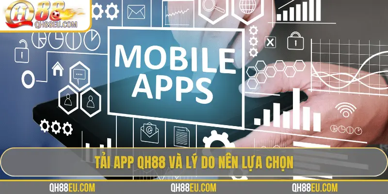 Tải App QH88 - Trải Nghiệm Cá Cược Ngay Trên Điện Thoại - XOHADE.ORG