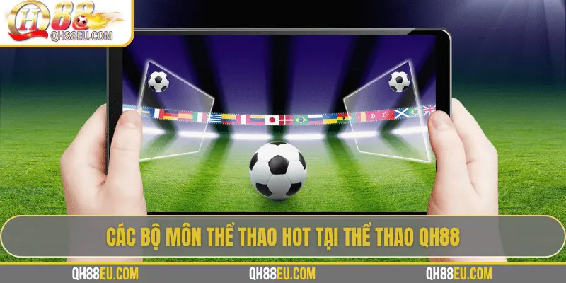 Thể Thao QH88: Trải Nghiệm Cá Cược Đỉnh Cao Cho Người Yêu Thể Thao - XOHADE.ORG