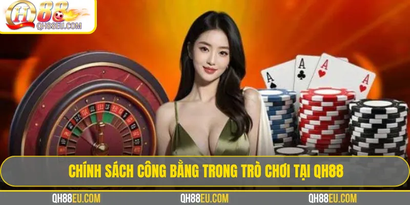 Chính Sách Chơi Game QH88 ✔️ Mới Nhất 2026 - XOHADE.ORG