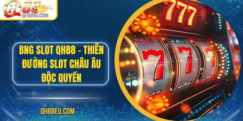Nổ Hũ QH88 – Săn Jackpot Siêu To, Giải Thưởng Cực Khủng - XOHADE.ORG