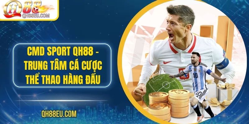 Thể Thao QH88: Trải Nghiệm Cá Cược Đỉnh Cao Cho Người Yêu Thể Thao - XOHADE.ORG