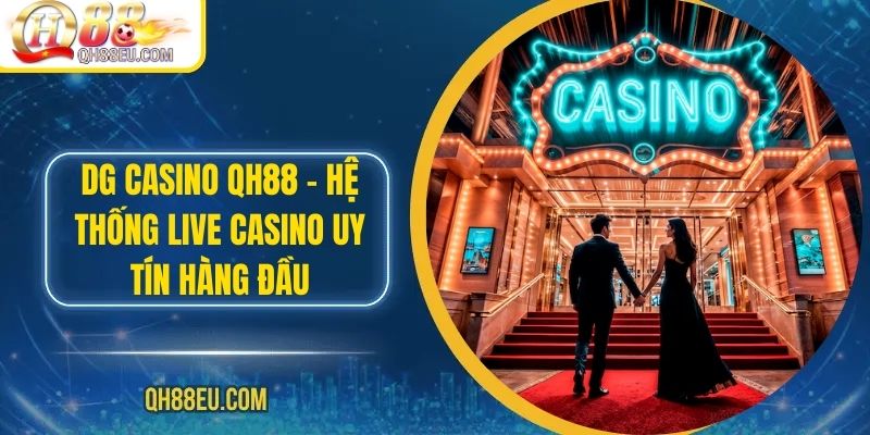Casino QH88: Trải Nghiệm Sòng Bài Trực Tuyến Số 01 Châu Á - XOHADE.ORG