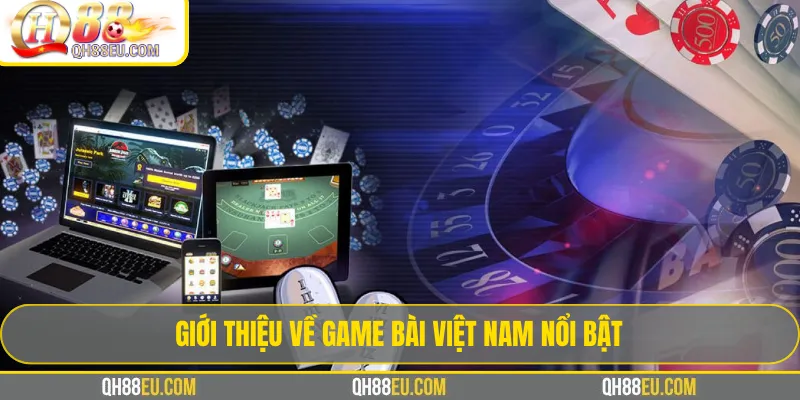 Game bài QH88 – Tổng Hợp Luật Chơi & Kinh Nghiệm Thắng - XOHADE.ORG