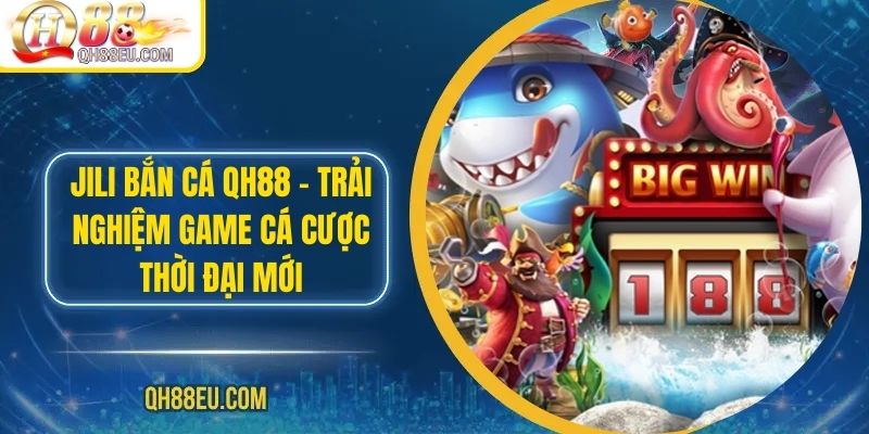 Bắn Cá QH88: Trải Nghiệm Giải Trí Đỉnh Cao Với Nhiều Phần Thưởng Hấp Dẫn - XOHADE.ORG