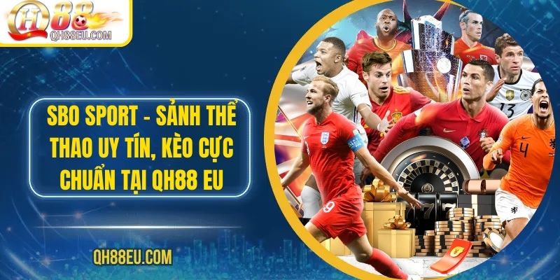 Thể Thao QH88: Trải Nghiệm Cá Cược Đỉnh Cao Cho Người Yêu Thể Thao - XOHADE.ORG