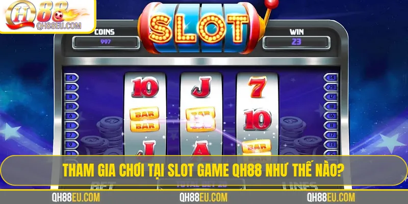 Slot game QH88 – Trải Nghiệm Kho Game Quay Hũ Đổi Thưởng - XOHADE.ORG