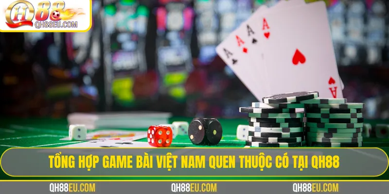 Game bài QH88 – Tổng Hợp Luật Chơi & Kinh Nghiệm Thắng - XOHADE.ORG