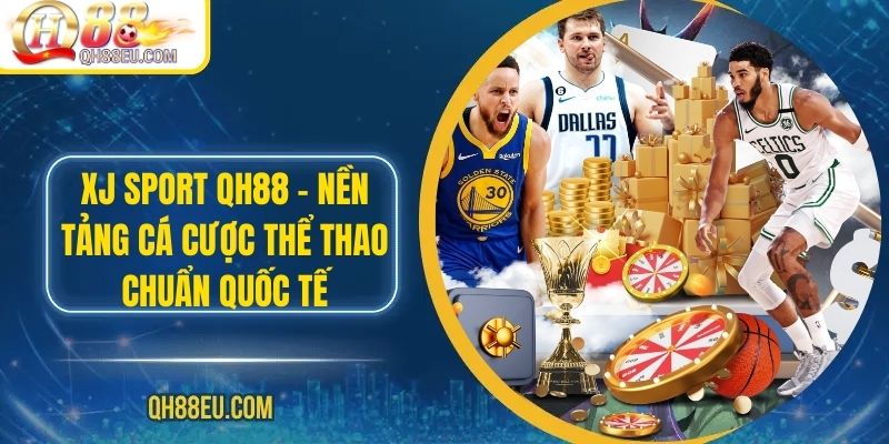 Thể Thao QH88: Trải Nghiệm Cá Cược Đỉnh Cao Cho Người Yêu Thể Thao - XOHADE.ORG