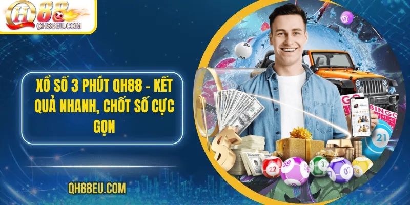 Xổ Số QH88: Trải Nghiệm Giải Trí Và Cơ Hội Trúng Thưởng Lớn - XOHADE.ORG
